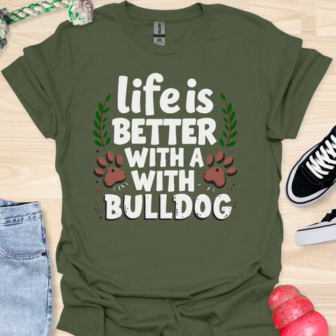 Life is better with a bulldog - V5 - Happy Cute T-Shirt